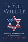 If You Will It: Rebuilding Jewish Peoplehood for the 21st Century - Elliott Abrams - 9798888455531