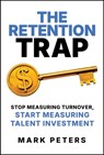 The Retention Trap - Mark Peters - 9798888456217