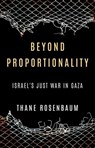 Beyond Proportionality: Israel’s Just War in Gaza - Thane Rosenbaum - 9798888457900
