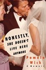 Honestly, She Doesn't Live Here Anymore - Pamela Wick - 9798888458242