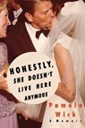 Honestly, She Doesn't Live Here Anymore - Pamela Wick - 9798888458259