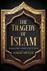 The Tragedy of Islam - Robert Spencer - 9798888459225