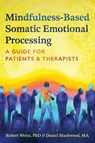 Mindfulness-Based Somatic Emotional Processing - Robert Weisz ; Daniel Blackwood - 9798888503669