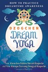 Dzogchen Dream Yoga - Ven. Khenchen Palden Sherab Rinpoche ; Ven. Khenpo Tsewang Dongyal Rinpoche - 9798888504567