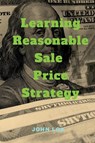 Learning Reasonable Sale Price Strategy - John Lok - 9798888699386