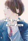 I See Your Face, Turned Away 1 - Rumi Ichinohe - 9798888771600