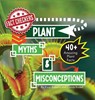 Plant Myths & Misconceptions: 40+ Amazing Facts About Plants - Kizzi Roberts - 9798888840375