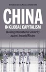 China in Global Capitalism - Kevin Lin ; Rosa Liu ; Eli Friedman ; Ashley Smith - 9798888901007
