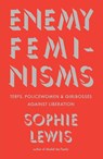 Enemy Feminisms - Sophie Lewis - 9798888902493