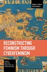 Reconstructing Feminism Through Cyberfeminism - Gözde Ersöz - 9798888903483