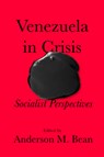 Venezuela in Crisis - Anderson M. Bean - 9798888904640