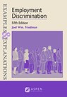 Examples & Explanations for Employment Discrimination - Joel Wm Friedman - 9798889068150