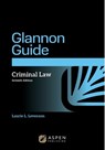 The Glannon Guide to Criminal Law: Learning Criminal Law Through Multiple Choice Questions and Analysis - Laurie L. Levenson - 9798889068785