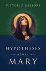 Hypotheses about Mary: Facts, Clues, Enigmas - Vittorio Messori - 9798889110101