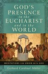 God's Presence in the Eucharist and in the World: Meditations for Union with God - Cardinal Gerhard Ludwig Muller - 9798889112488