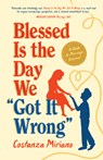 Blessed Is the Day We Got It Wrong: A Guide to Marriage Renewal - Costanza Miriano - 9798889114789
