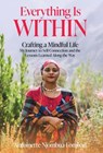 Everything Is WITHIN: Crafting a Mindful Life, My Journey to Self-Connection and the Lessons Learned Along the Way - Antoinette Njombua-Fombad - 9798889262626
