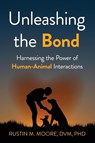 Unleashing the Bond - Rustin M. Moore - 9798889264453