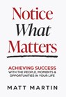 Martin, M: Notice What Matters - Matt Martin - 9798889264699