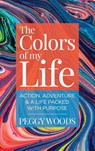 The Colors of my Life - Peggy Woods - 9798889280880