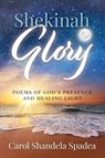 Shekinah Glory - Carol Shandela Spadea - 9798889281207