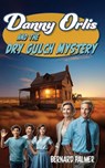 Danny Orlis and the Dry Gulch Mystery - Bernard Palmer - 9798889360520