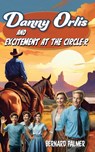 Danny Orlis and Excitement at the Circle-R - Bernard Palmer - 9798889360643