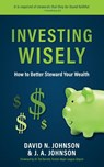 Investing Wisely - David N. Johnson ; J. A. Johnson - 9798889365136