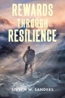 Rewards through Resilience - Steven W. Sanders - 9798889434580