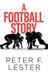 A Football Story - Peter F. Lester - 9798889452959