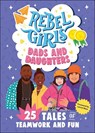 Rebel Girls Dads and Daughters - Rebel Girls - 9798889641100