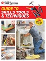 Family Handyman Guide to Skills, Tools & Techniques: Expert Advice to Help You Complete Home Improvement Projects with Confidence - Family Handyman - 9798889771609