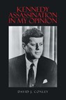 Kennedy Assassination in My Opinion - David J. Conley - 9798889823391