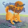 Squirrel Draws Big Feelings - Erin Dealey - 9798889832102