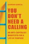 You Don't Need a Calling - Damon Garcia - 9798889832164