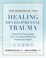 The Workbook for Healing Developmental Trauma - Laurence Heller ; Brad J. Kammer - 9798889842873