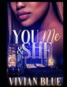 You, Me, and She: A Polyamorous Love Affair - Vivian Blue - 9798889925040