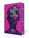 The Faceless Thing We Adore - Hester Steel - 9798890032898
