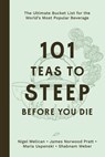 101 Teas to Steep Before You Die - Nigel Melican - 9798890033420