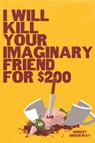 I Will Kill Your Imaginary Friend for $200 - Robert Brockway - 9798890033659