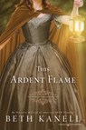This Ardent Flame - Beth Kanell - 9798890223296