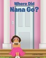Where Did Nana Go? - Lidiya Tobo - 9798890433268