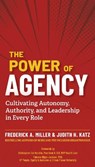 The Power of Agency - Frederick A. Miller ; Judith H. Katz - 9798890570352