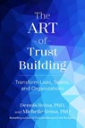 The Art of Trust Building - Dennis Reina ; Michelle Reina - 9798890571458
