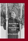 Norm Oakvik: The Inconspicuous Coach and Book of Champions - Douglas A. Edmonson - 9798890905505