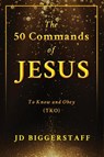 The 50 Commands of Jesus - Jd Biggerstaff - 9798890911438