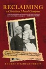 Reclaiming A Christian Moral Compass - Thomas Fitzhugh Sheets - 9798890917119