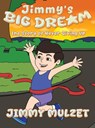 Jimmy's Big Dream: The Story of Never Giving Up - Jimmy Mulzet - 9798890919557