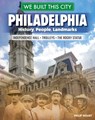 We Built This City: Philadelphia: History, People, Landmarks - Independence Hall, the Rocky Statue, Trolleys - Philip Wolny - 9798890940520