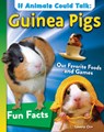 If Animals Could Talk: Guinea Pigs: Learn Fun Facts about the Things Guinea Pigs Do! - Tamra B. Orr - 9798890940599